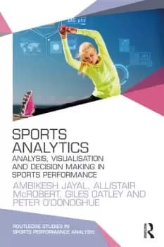 Sports AnalyticsAnalysis Visualisation and Decision Making in Sports Performance