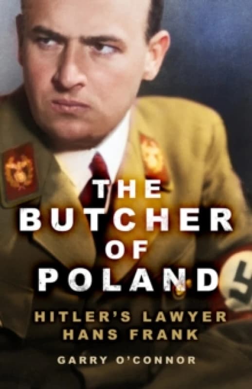 The Butcher of Poland : Hitler's Lawyer Hans Frank Paperback / softback