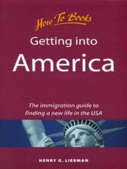 Getting into America by Henry G Liebman Paperback