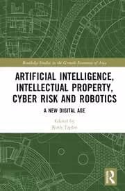 Artificial Intelligence Intellectual Property Cyber Risk and Robotics A New Digital Age