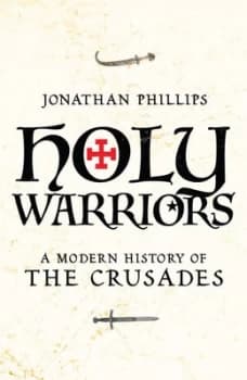 Holy Warriors by Jonathan Phillips Hardback