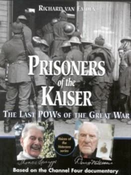 Prisoners of the Kaiser by Richard Van Emden Hardback