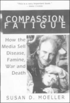 Compassion Fatigue by Susan D. Moeller Paperback