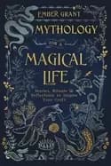 mythology for a magical life stories rituals and reflections to inspire you