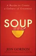 soup a recipe to create a culture of greatness