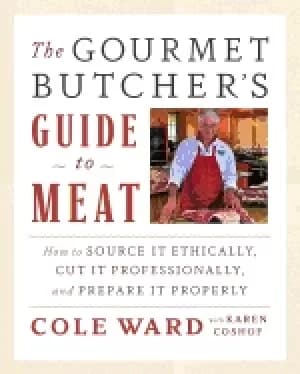 gourmet butchers guide to meat how to source it ethically cut it profession