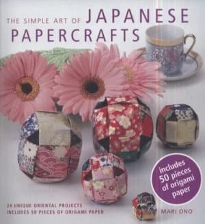 The Simple Art of Japanese Papercrafts by Mari Ono Paperback