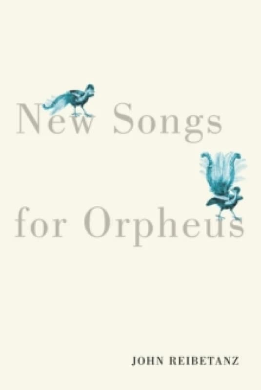 New Songs for Orpheus. Paperback. By John Reibetanz Books