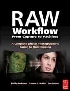 raw workflow from capture to archives a complete digital photographers guid