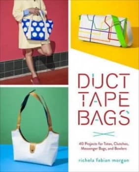 Duct Tape Bags by Richela Fabian Morgan Paperback