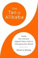 tao of alibaba inside the chinese digital giant that is changing the world
