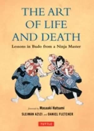 art of life and death lessons in budo from a ninja master