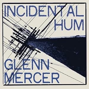Glenn Mercer Incidental Hum Vinyl