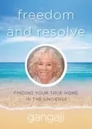 freedom and resolve finding your true home in the universe
