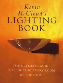 Kevin Mcclouds Lighting Book by Kevin Mccloud Hardback