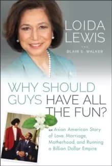 Why Should Guys Have All the Fun? An Asian American Story of Love, Marriage, Motherhood, and Running a Billion Dollar Empire