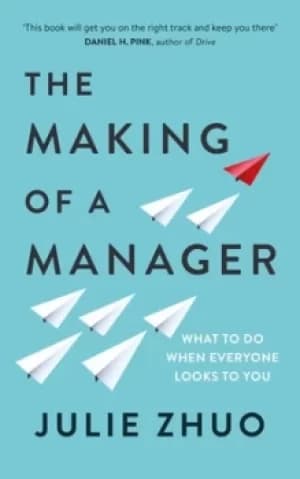 The making of a manager by Julie Zhuo