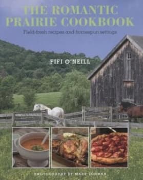 The Romantic Prairie Cookbook by Fifi Oneill Hardback