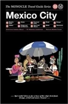 Mexico City : The Monocle Travel Guide Series