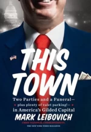 This town by Mark Leibovich