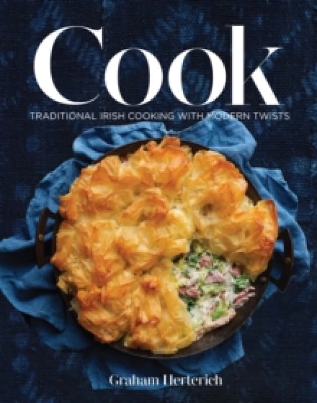 Cook : Traditional Irish Cooking with Modern Twists Hardback