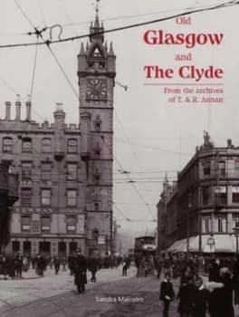 Old Glasgow and the Clyde by Sandra Malcolm
