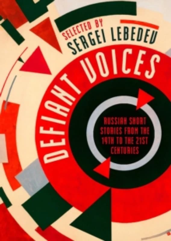 Defiant Voices : Russian Short Stories from the 19th to the 21st Centuries Hardback