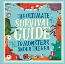 The Ultimate Survival Guide to Monsters Under the Bed