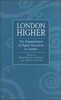 London Higher by Roderick Floud and Sean Glynn Hardback