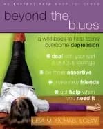 beyond the blues a workbook to help teens overcome depression