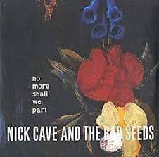 Nick Cave & The Bad Seeds - No More Shall We Part Vinyl