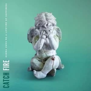 Karma Owes Me a Lifetime of Happiness by Catch Fire CD Album