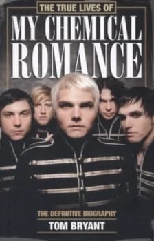 The True Lives of My Chemical Romance by Tom Bryant Paperback