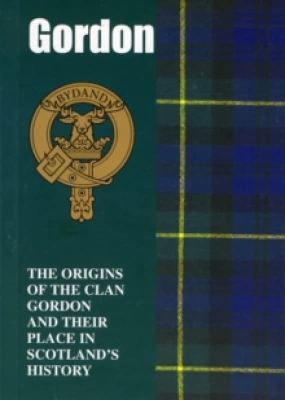 Gordon : The Origins of the Clan Gordon and Their Place in History Paperback / softback