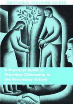 A Practical Guide to Teaching Citizenship in the Secondary School by Liam Gearon Paperback