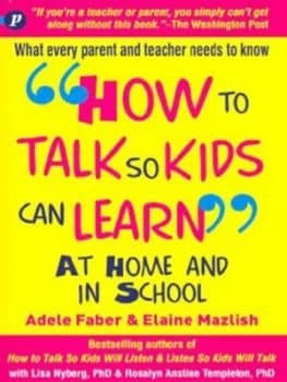 how to Talk so Kids Can Learn by Adele Faber Paperback