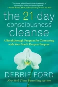 The 21-day consciousness cleanse by Debbie Ford