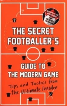 The Secret Footballers Guide to the Modern Game by Secret Footballer Paperback