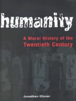 Humanity by Jonathan Glover Hardback