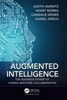 Augmented Intelligence : The Business Power of Human-Machine Collaboration
