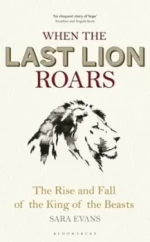 When the last lion roars by Sara Evans