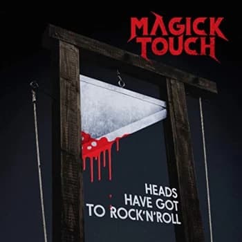 Magick Touch - Heads Have Got to Rock 'N' Roll CD