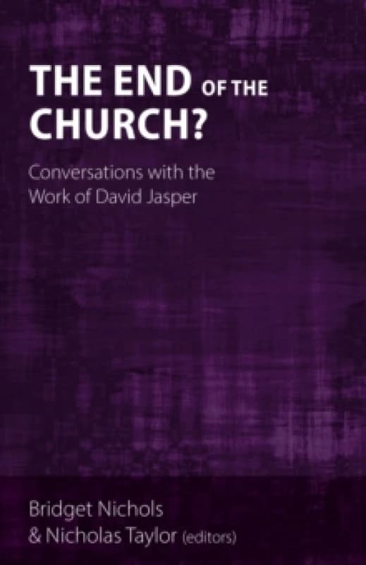 The End of the Church? Conversations with the Work of David Jasper Hardback