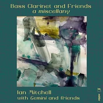 Ian Mitchell - Bass Clarinet and Friends: A Miscellany CD