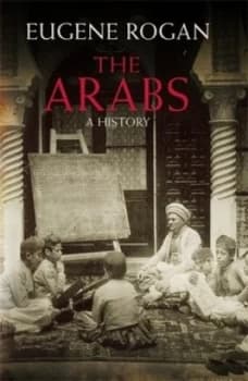 The Arabs by Eugene Rogan Hardback