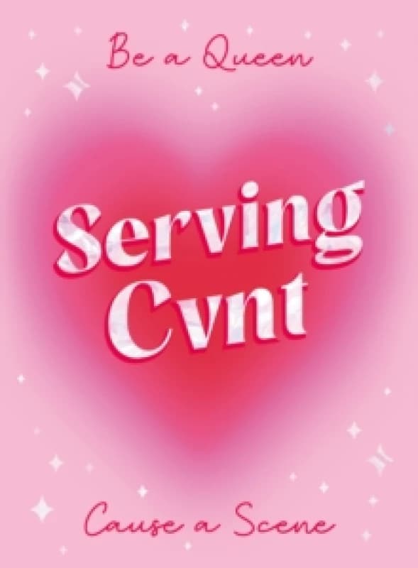 Serving Cvnt : Tips, Quotes and Affirmations for the Queens Who Eat and Leave No Crumbs Hardback