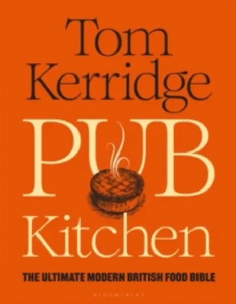 Pub Kitchen : The Ultimate Modern British Food Bible: THE SUNDAY TIMES BESTSELLER Hardback