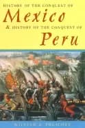 history of the conquest of mexico and history of the conquest of peru