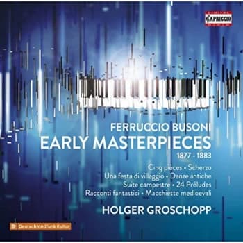 Holger Groschopp - Ferruccio Busoni: Early Masterpieces 1877-1883 CD