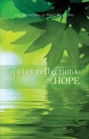 quiet reflections of hope 120 devotions to start your day baker publishing